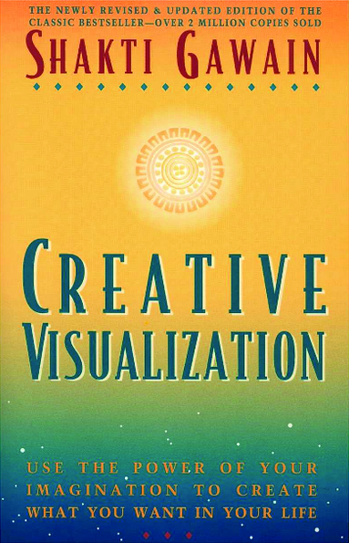 Creative Visualization by Shakti Gawain